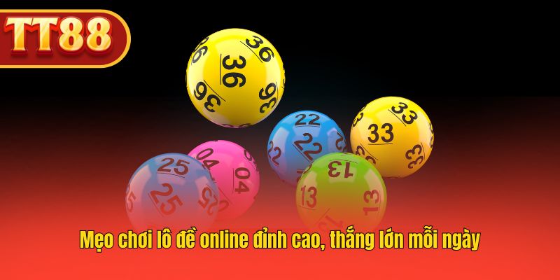 Bí quyết lô đề online cao tay, tăng cơ hội thắng lớn hàng ngày.
