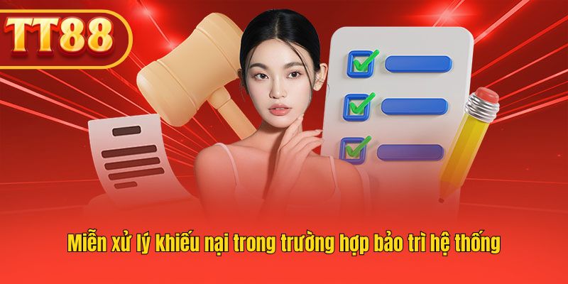 Bảo trì hệ thống có thể tạm ngưng xử lý giao dịch hoặc khiếu nại.