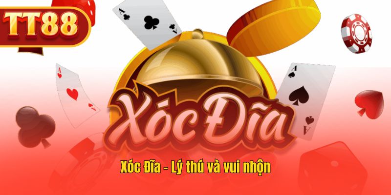 Casino TT88 mang Xóc Đĩa đơn giản nhưng cực vui.